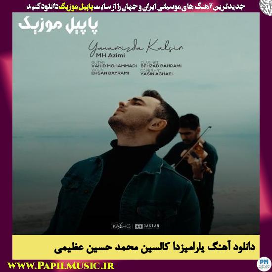 Mohammad Hosein Azimi Yaramizda Kalsin دانلود آهنگ یارامیزدا کالسین از محمد حسین عظیمی